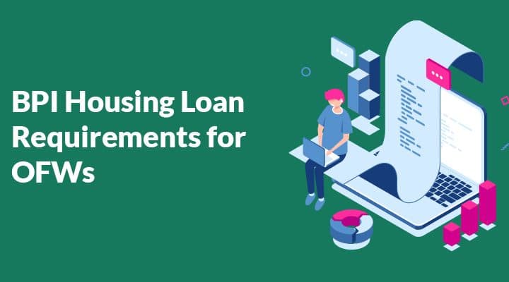 BPI Housing Loan Bank Requirements for Filipino in Singapore (OFW)