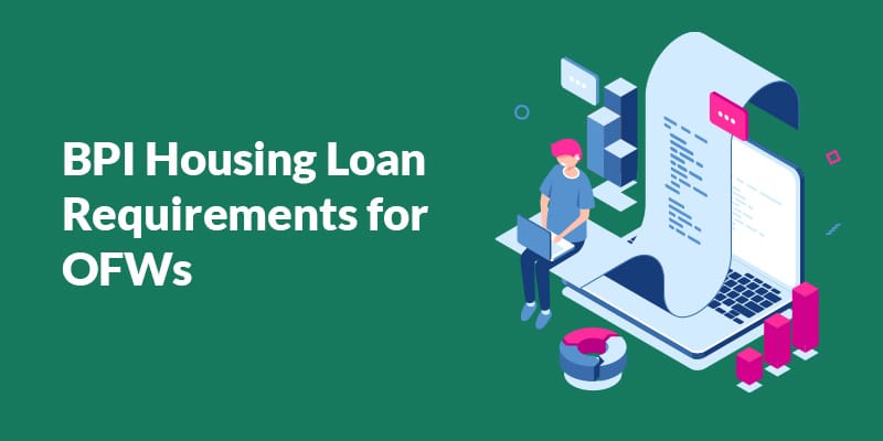 BPI Housing Loan Bank Requirements for Filipino in Singapore (OFW)